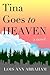 Tina Goes to Heaven by Lois Ann Abraham