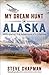 My Dream Hunt in Alaska by Steve Chapman