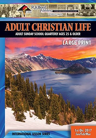 Adult Christian Life: 1st Quarter 2017 (Sunday School)