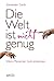 Die Welt ist nicht genug: W...