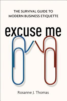 Excuse Me: The Survival Guide to Modern Business Etiquette (Hardcover)