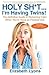 Holy Sh*t...I'm Having Twins!: The Definitive Guide to Remaining Calm When You're Twice as Freaked Out (New Mom of Twins Gift)