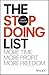The Stop Doing List: More Time, More Profit, More Freedom