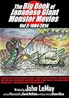 The Big Book of Japanese Giant Monster Movies Vol. 2 by John LeMay