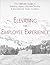 Elevating the Employee Experience: The Ultimate Guide to Building Highly Effective Teams & Exceptional Team Leaders