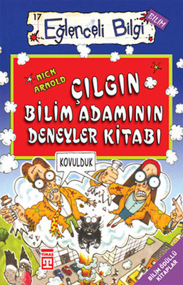 Çılgın Bilimadamının Deneyler Kitabı (Eğlenceli Bilgi #17)