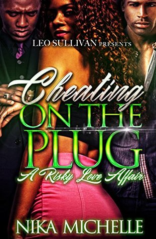 Cheating On The Plug: A Risky Love Affair (Kindle Edition)