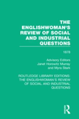 The Englishwoman's Review of Social and Industrial Questions: 1878 (Routledge Library Editions: The Englishwoman's Review of Social and Industrial Questions)