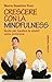 Crescere con la mindfulness: Guida per bambini (e adulti) sotto pressione (Italian Edition)