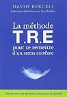 La methode t.r.e pour se remettre d'un stress extreme La methode t.r.e pour se remettre d'un stress extreme