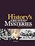 History's Greatest Mysteries: And the Secrets Behind Them