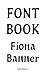 Fiona Banner: Font Book: Ly...