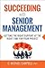Succeeding with Senior Management: Getting the Right Support at the Right Time for Your Project