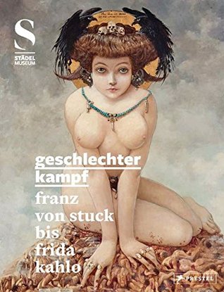 Geschlechterkampf: Franz von Stuck bis Frida Kahlo (Hardcover)