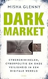 Dark Market: Cybercriminelen, cyberpolitie en onze veiligheid in een digitale wereld