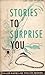 Stories To Surprise You
