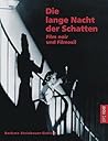 Die lange Nacht der Schatten. Film noir und Filmexil