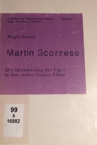 Martin Scorsese. Die Inszenierung der Figur in drei seiner frühen Filme