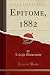 Epitome, 1882