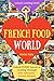 Welcome to French Food Worl...