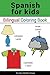 Spanish for kids: Bilingual coloring book (Spanish for children, Spanish childrens books)