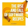 The Rise and Fall of Software Recipes The Rise and Fall of Software Recipes