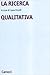 La ricerca qualitativa