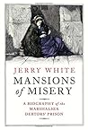 Mansions of Misery: A Biography of the Marshalsea Debtors' Prison