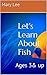 Let's Learn About Fish (Science for Kids): Ages 3& up