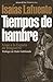 Tiempos de hambre. Viaje a ...