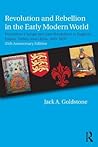 Revolution and Rebellion in the Early Modern World by Jack A. Goldstone