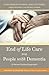 End of Life Care for People with Dementia by Murna Downs