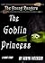 The Goblin Princess: A Stor...
