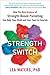 The Strength Switch: How The New Science of Strength-Based Parenting Can Help Your Child and Your Teen to Flourish