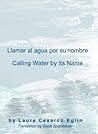 Llamar al agua por su nombre/Calling Water by Its Name
