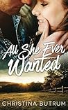 All She Ever Wanted by Christina Butrum