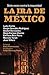 La ira de México: Siete voc...