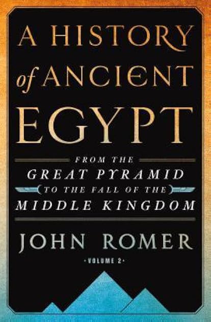A History of Ancient Egypt, Volume 2: From the Great Pyramid to the Fall of the Middle Kingdom  (A History of Ancient Egypt #2)