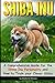 Shiba Inu: A Comprehensive Guide for the Shiba Inu Personality and How to Train your Clever Shiba