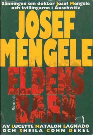 Children Of The Flames Dr Josef Mengele And The Untold Story Of The Twins Of Auschwitz By Lucette Matalon Lagnado