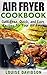 AIR FRYER COOKBOOK: Guilt-F...