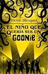 El niño que quería ser un Goonie by Víctor Blázquez