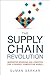 The Supply Chain Revolution by Suman Sarkar