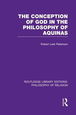 The Conception of God in the Philosophy of Aquinas (Routledge Library Editions: Philosophy of Religion)