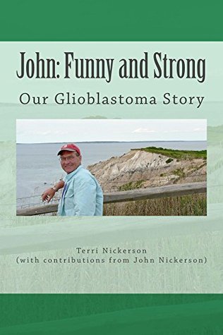 John: Funny and Strong: Our Glioblastoma Story