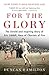 For the Glory: The Untold and Inspiring Story of Eric Liddell, Hero of Chariots of Fire