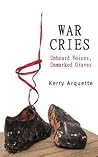 War Cries: Unheard Voices, Unmarked Graves War Cries: Unheard Voices, Unmarked Graves