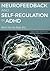 Neurofeedback and Self-Regulation in ADHD (2nd Edition)
