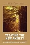 Treating the New Anxiety: A Cognitive-Theological Approach