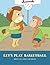 Let's Play Basketball by Shirley Lee